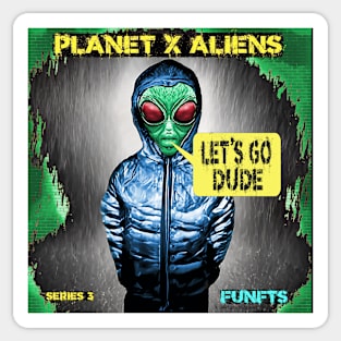 Funny Alien Retro 80's Dude Quote Sticker